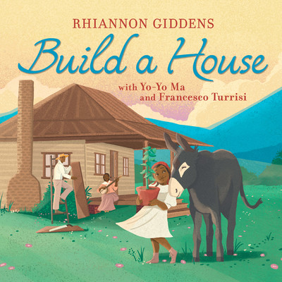 シングル/Build A House (with Yo-Yo Ma & Francesco Turrisi)/Rhiannon Giddens