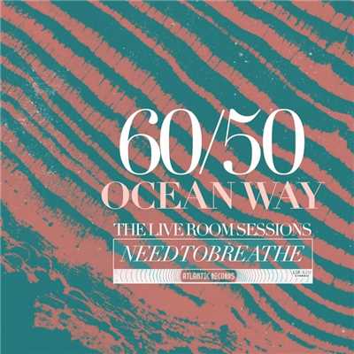 アルバム/60／50 Ocean Way: The Live Room Sessions/NEEDTOBREATHE