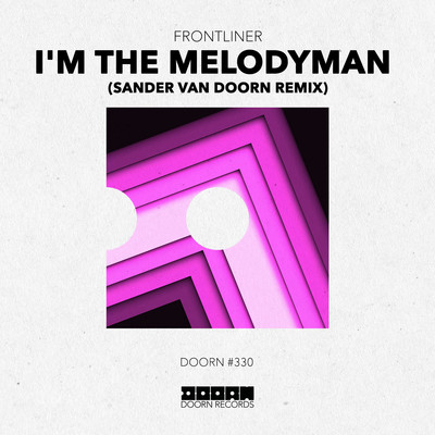シングル/I'm The Melodyman (Sander van Doorn Extended Remix)/Frontliner