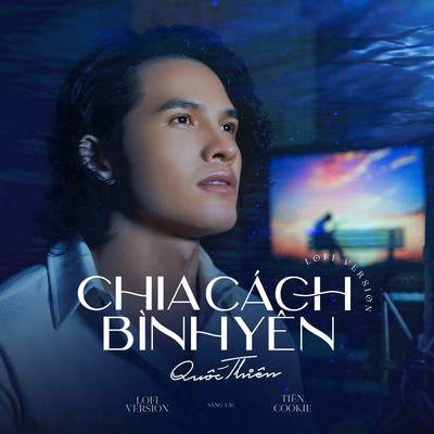 Chia Cach Binh Yen (Lofi Version)/Quoc Thien