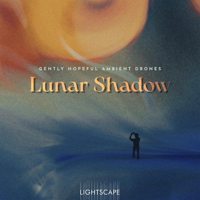 アルバム/Lunar Shadow - Gently Hopeful Ambient Drones (Lightscape Series)/SCOREMONGERS