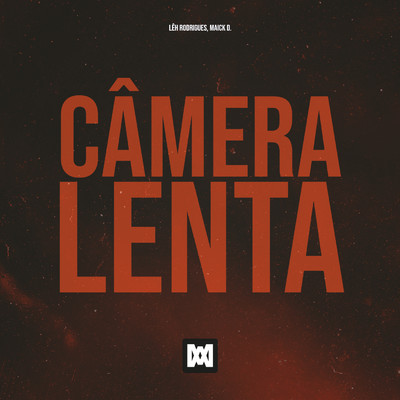 シングル/Camera Lenta/Leh Rodrigues, Maick D.