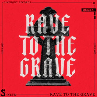 Rave To The Grave (Extended Mix)/Bonka