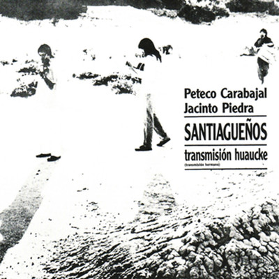 Santiaguenos - Transmision Huaucke/Peteco Carabajal & Jacinto Piedra