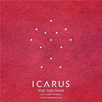 シングル/Ride This Train (feat. Aniff Akinola) [Icarus Basement Mix]/Icarus