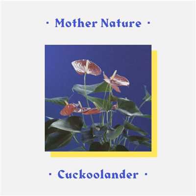 Mother Nature/CuckooLander