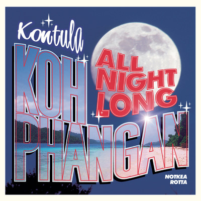 アルバム/Kontula: Koh Phangan All Night Long/Notkea Rotta