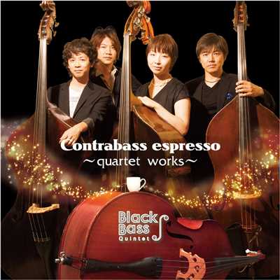 Contrabass espresso〜quartet works〜/Black Bass Quintet