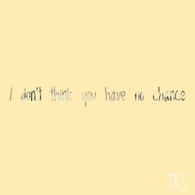 アルバム/I don't think you have no chance/TKS