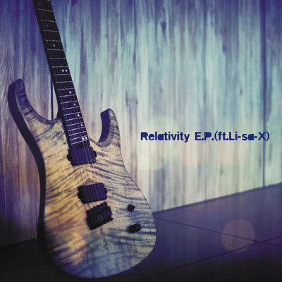 Relativity E.P.(ft.Li-sa-X)/Yohei Kimura