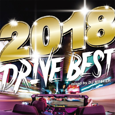 2018 DRIVE BEST-mixed by DJ MASTER/DJ MASTER