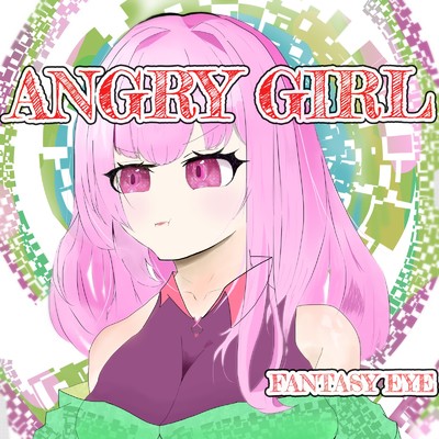ANGRY GIRL/FANTASY EYE