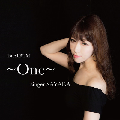 ～ One ～/singer SAYAKA