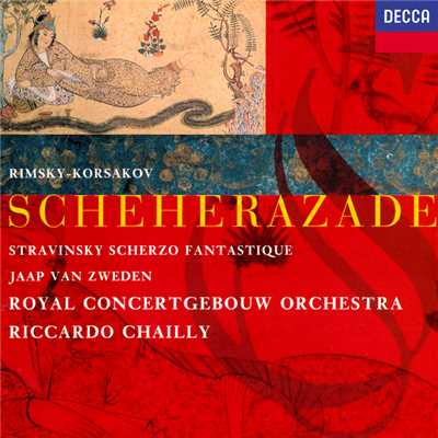 Rimsky-Korsakov: Scheherazade ／ Stravinsky: Scherzo fantastique/リッカルド・シャイー／ヤープ・ヴァン・ズヴェーデン／ロイヤル・コンセルトヘボウ管弦楽団