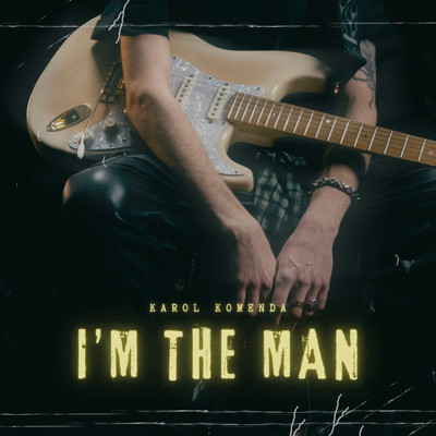 アルバム/I'm The Man/Karol Komenda