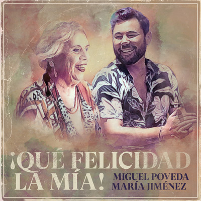 ！Que Felicidad La Mia！ (30 Anos En La Musica)/Miguel Poveda／Maria Jimenez