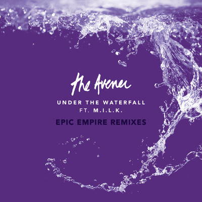 シングル/Under The Waterfall (Epic Empire Bass Cut Remix)/ジ・アヴナー／M.I.L.K.