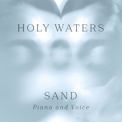 Sand (Piano And Voice)/Holy Waters