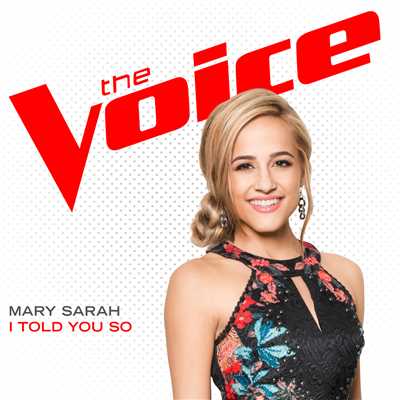 シングル/I Told You So (The Voice Performance)/Mary Sarah