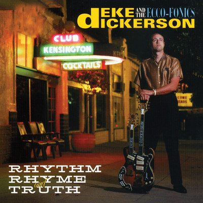 Rhythm, Rhyme & Truth/Deke Dickerson & The Ecco-Fonics
