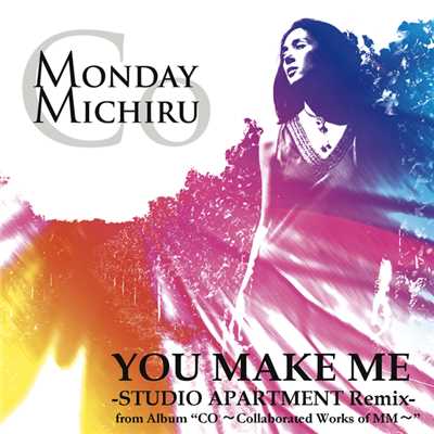 シングル/YOU MAKE ME -STUDIO APARTMENT Remix-/Monday満ちる