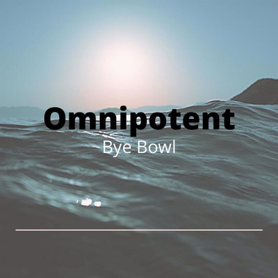 シングル/Omnipotent/Bye Bowl