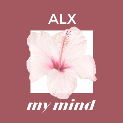 シングル/My Mind/ALX