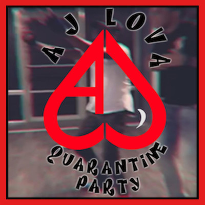 Quarantine Party/AJ Lova