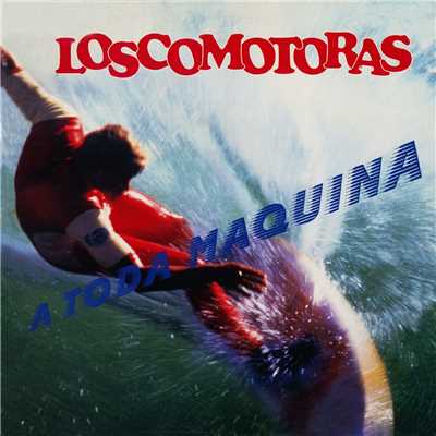 アルバム/A toda maquina/Loscomotoras