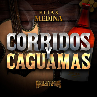 Corridos Y Caguamas (En Vivo)/Elias Medina & Akilatados