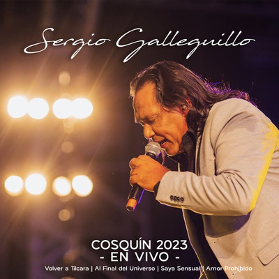 シングル/Volver a Tilcara ／ Al Final del Universo ／ Saya Sensual ／ Amor Prohibido (Cosquin 2023 En Vivo)/Sergio Galleguillo