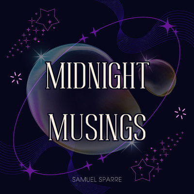 Midnight Musings/Samuel Sparre