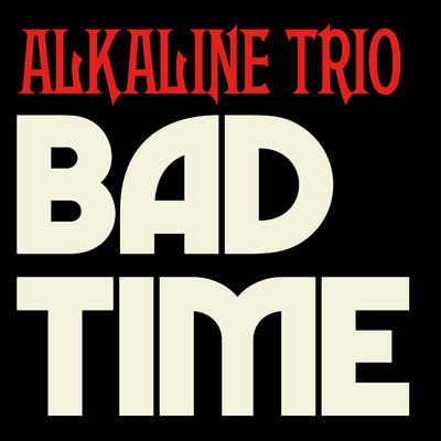 シングル/Bad Time/Alkaline Trio