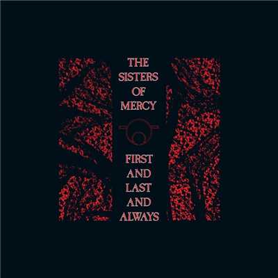 First and Last and Always/The Sisters Of Mercy