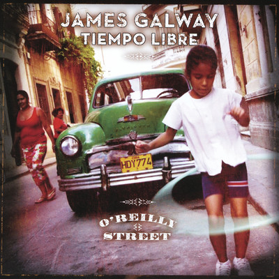 アルバム/James Galway & Tiempo Libre: O'Reilly Street/James Galway