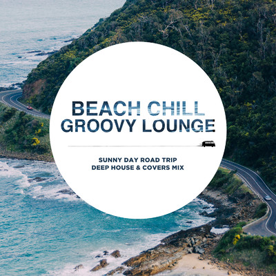 アルバム/Beach Chill Groovy Lounge ～ゆったりプチ旅行気分！Deep House Mix for Driving～ (DJ Mix)/Jacky Lounge & Cafe lounge resort
