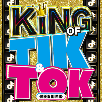 アルバム/KING OF TIK & TOK - MEGA DJ MIX -/DJ MIX NON-STOP CHANNEL