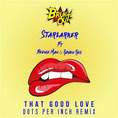 シングル/That Good Love (featuring Beenie Man, Raven Reii／Dots Per Inch Remix)/Starlarker