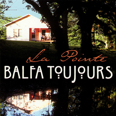 アルバム/La Pointe/Balfa Toujours