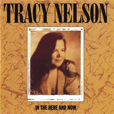 アルバム/In The Here And Now/Tracy Nelson