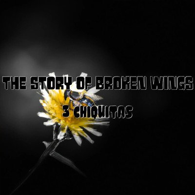 アルバム/The Story Of Broken Wings/3 Chiquitas