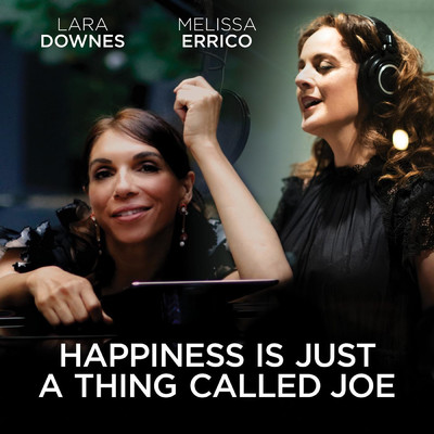 Happiness Is Just A Thing Called Joe/Lara Downes & Melissa Errico