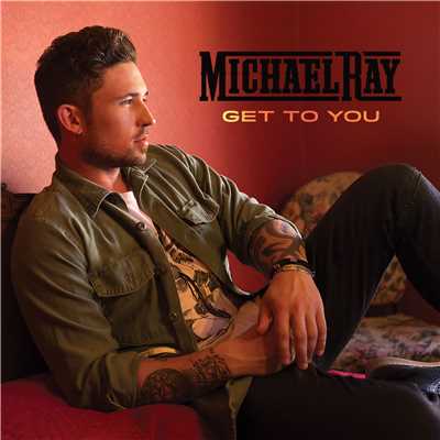 シングル/Get to You/Michael Ray