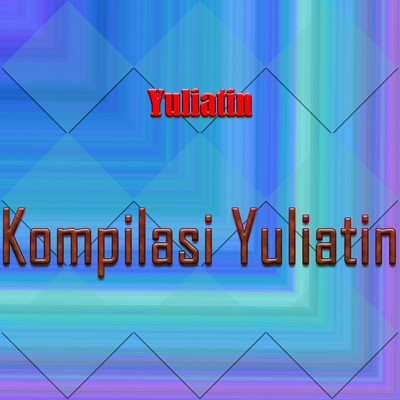 アルバム/Kompilasi Yuliatin/Yuliatin