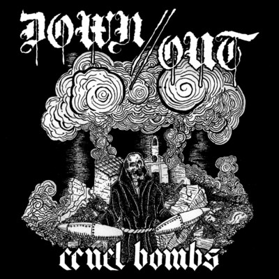 Cruel Bombs/Down／／Out