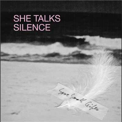 SHE TALKS SILENCE