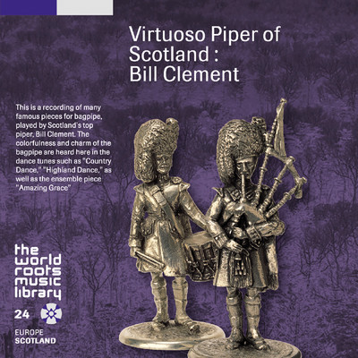 THE WORLD ROOTS MUSIC LIBRARY: スコットランドのバグパイプ〜ビル・クレメント/Bill Clement