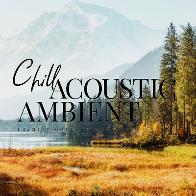 Chill Acoustic Ambient 〜休日の朝のまったり癒しのBGM〜/Relax α Wave