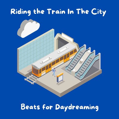 アルバム/Riding the Train In The City - 電車の中でゆったり聴きたいLofi Beats (DJ MIX)/Teres