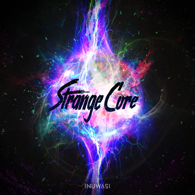 シングル/Strange Core/INUWASI